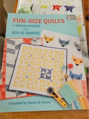 Fun-Size Quilts: 17 Popular Designers Play with Fat Quarters